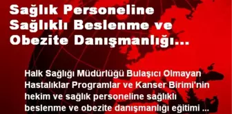 Sağlık Personeline Sağlıklı Beslenme ve Obezite Danışmanlığı Eğitimi