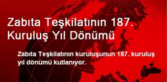 Zabıta Teşkilatının 187. Kuruluş Yıl Dönümü