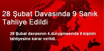 28 Şubat Davasında 9 Sanık Tahliye Edildi