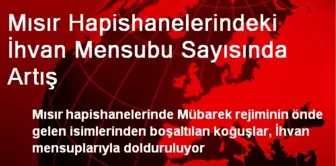 Mısır Hapishanelerindeki İhvan Mensubu Sayısında Artış