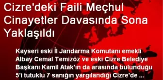 Cizre'deki Faili Meçhul Cinayetler Davasında Sona Yaklaşıldı