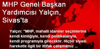 MHP Genel Başkan Yardımcısı Yalçın, Sivas'ta