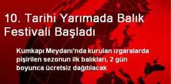 10. Tarihi Yarımada Balık Festivali Başladı