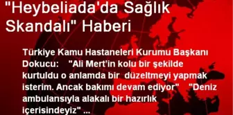 'Heybeliada'da Sağlık Skandalı' Haberi