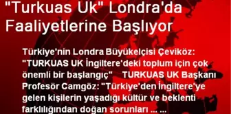 'Turkuas Uk' Londra'da Faaliyetlerine Başlıyor