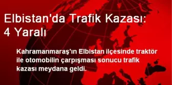 Elbistan'da Trafik Kazası: 4 Yaralı