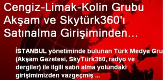 Cengiz-Limak-Kolin Grubu Akşam ve Skytürk360'ı Satınalma Girişiminden Vazgeçti