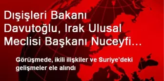 Dışişleri Bakanı Davutoğlu, Irak Ulusal Meclisi Başkanı Nuceyfi ile Bir Araya Geldi