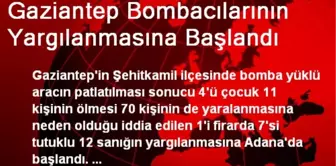 Gaziantep Bombacılarının Yargılanmasına Başlandı