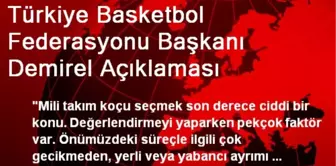 Türkiye Basketbol Federasyonu Başkanı Demirel Açıklaması