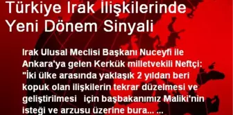 Türkiye Irak İlişkilerinde Yeni Dönem Sinyali