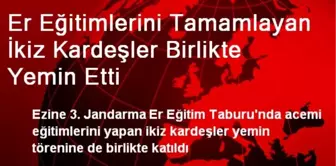 Er Eğitimlerini Tamamlayan İkiz Kardeşler Birlikte Yemin Etti