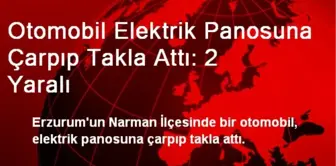 Otomobil Elektrik Panosuna Çarpıp Takla Attı: 2 Yaralı