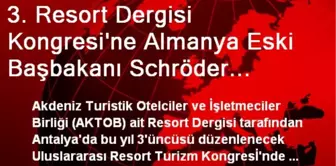 3. Resort Dergisi Kongresi'ne Almanya Eski Başbakanı Schröder Katılacak