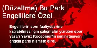 (Düzeltme) Bu Park Engellilere Özel