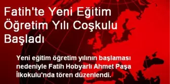 Fatih'te Yeni Eğitim Öğretim Yılı Coşkulu Başladı