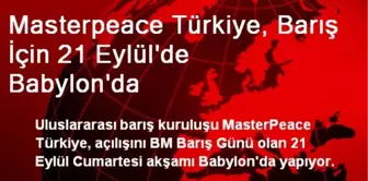 Masterpeace Türkiye, Barış İçin 21 Eylül'de Babylon'da