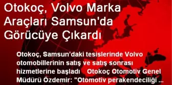 Otokoç, Volvo Marka Araçları Samsun'da Görücüye Çıkardı