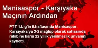 Manisaspor - Karşıyaka Maçının Ardından