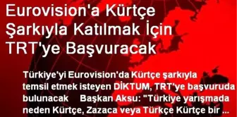 Eurovision'a Kürtçe Şarkıyla Katılmak İçin TRT'ye Başvuracak