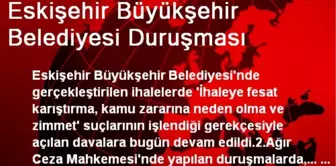 Eskişehir Büyükşehir Belediyesi Duruşması