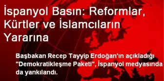 İspanyol Basın: Reformlar, Kürtler ve İslamcıların Yararına