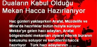 Duaların Kabul Olduğu Mekan Hacca Hazırlanıyor