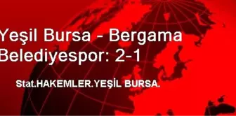 Yeşil Bursa - Bergama Belediyespor: 2-1