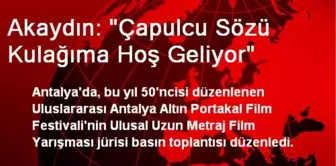 Akaydın: 'Çapulcu Sözü Kulağıma Hoş Geliyor'