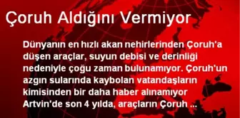 Çoruh Aldığını Vermiyor