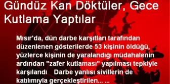 Gündüz Kan Döktüler, Gece Kutlama Yaptılar