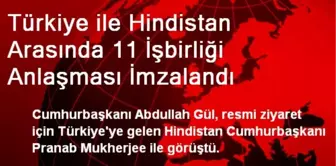 Türkiye ile Hindistan Arasında İşbirliği Anlaşması İmzalandı