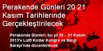 Perakende Günleri 20 21 Kasım Tarihlerinde Gerçekleştirilecek