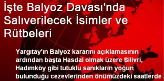 İşte Balyoz Davası'nda Salıverilecek İsimler ve Rütbeleri