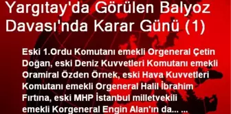 Yargıtay'da Görülen Balyoz Davası'nda Karar Günü (1)