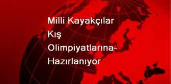 Milli Kayakçılar Kış Olimpiyatlarına Hazırlanıyor