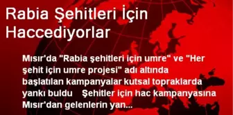 Rabia Şehitleri İçin Haccediyorlar