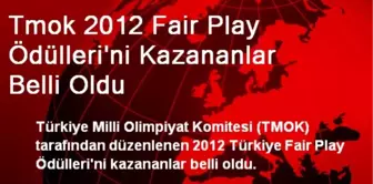 Tmok 2012 Fair Play Ödülleri'ni Kazananlar Belli Oldu