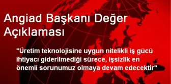 Angiad Başkanı Değer Açıklaması