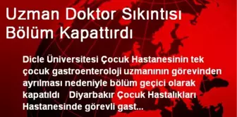 Uzman Doktor Sıkıntısı Bölüm Kapattırdı