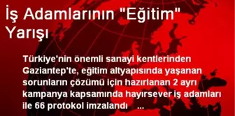 İş Adamlarının 'Eğitim' Yarışı