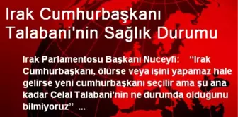 Irak Cumhurbaşkanı Talabani'nin Sağlık Durumu