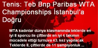 Tenis: Teb Bnp Paribas WTA Championships İstanbul'a Doğru