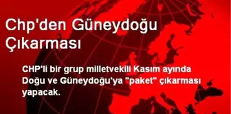 CHP'li Milletvekilleri Doğu ve Güneydoğu'ya Gidecek