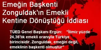 Emeğin Başkenti Zonguldak'ın Emekli Kentine Dönüştüğü İddiası