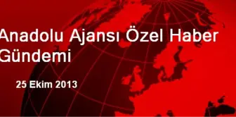 Anadolu Ajansı Özel Haber Gündemi