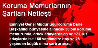 Koruma Memurlarının Şartları Netleşti