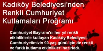 Kadıköy Belediyesi'nden Renkli Cumhuriyet Kutlamaları Proğramı