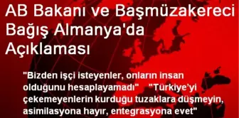 AB Bakanı ve Başmüzakereci Bağış Almanya'da Açıklaması