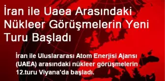 İran ile Uaea Arasındaki Nükleer Görüşmelerin Yeni Turu Başladı